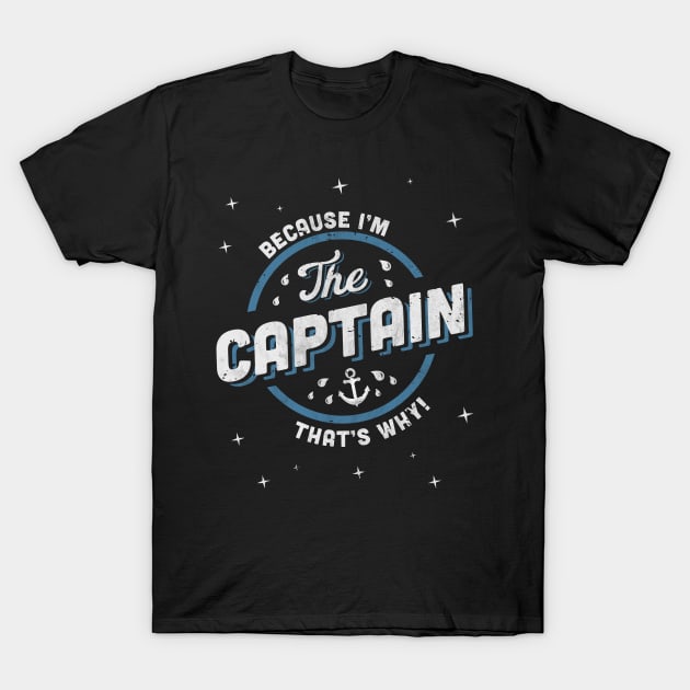 Because I'm the Captain Boat Owner T-Shirt by Ambience Art